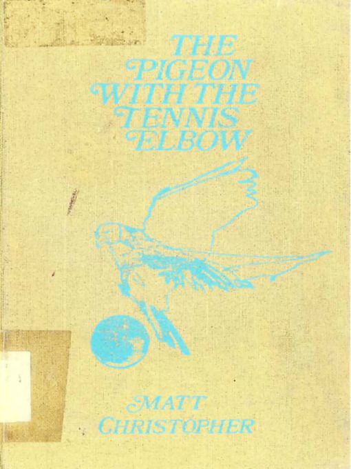 Title details for The Pigeon With the Tennis Elbow by Matt Christopher - Available